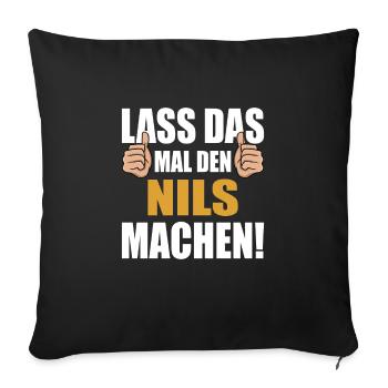 Lass das mal den Nils machen - Sofakissenbezug 45 x 45 cm - Schwarz - Vorne