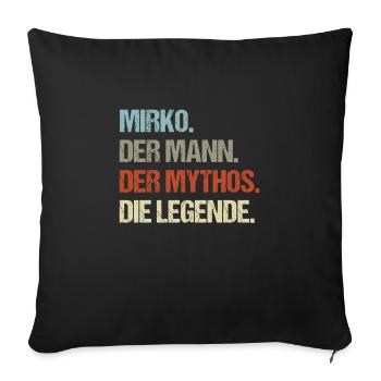 Mirko der Mann der Mythos die Legende - Sofakissenbezug 45 x 45 cm - Schwarz - Vorne