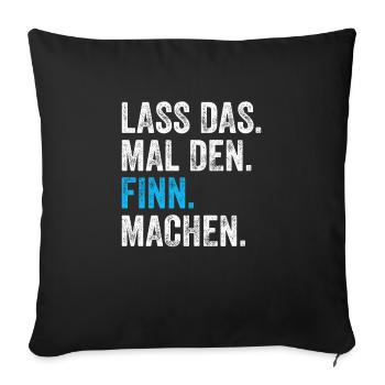 Lass das mal den Finn machen Name - Sofakissenbezug 45 x 45 cm - Schwarz - Vorne