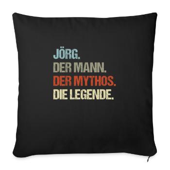 Jörg der Mann der Mythos die Legende - Sofakissenbezug 45 x 45 cm - Schwarz - Vorne