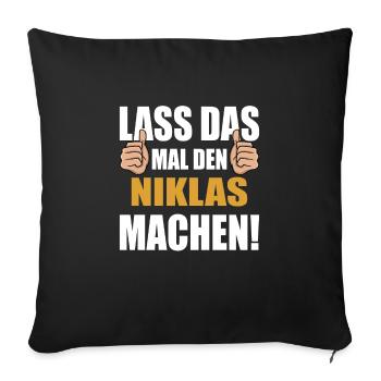 Lass das mal den Niklas machen - Sofakissenbezug 45 x 45 cm - Schwarz - Vorne