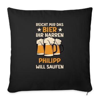 Reicht mir das Bier Philipp Saufen Namen - Sofakissenbezug 45 x 45 cm - Schwarz - Vorne