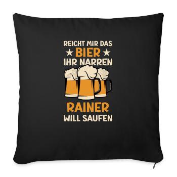 Reicht mir das Bier Rainer Saufen Namen - Sofakissenbezug 45 x 45 cm - Schwarz - Vorne