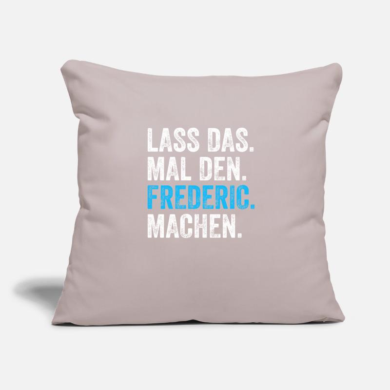 Lass das mal den Frederic machen Name Sofakissenbezug 45 x 45 cm