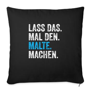 Lass das mal den Malte machen Name - Sofakissenbezug 45 x 45 cm - Schwarz - Vorne