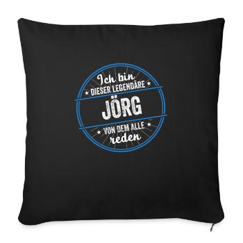 Ich bin dieser legendärer Jörg Name - Sofakissenbezug 45 x 45 cm - Schwarz - Vorne