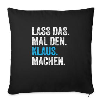 Lass das mal den Klaus machen Name - Sofakissenbezug 45 x 45 cm - Schwarz - Vorne