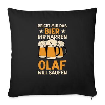 Reicht mir das Bier Olaf Saufen Namen - Sofakissenbezug 45 x 45 cm - Schwarz - Vorne