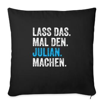Lass das mal den Julian machen Name - Sofakissenbezug 45 x 45 cm - Schwarz - Vorne