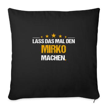 Lass das mal den Mirko machen Name - Sofakissenbezug 45 x 45 cm - Schwarz - Vorne