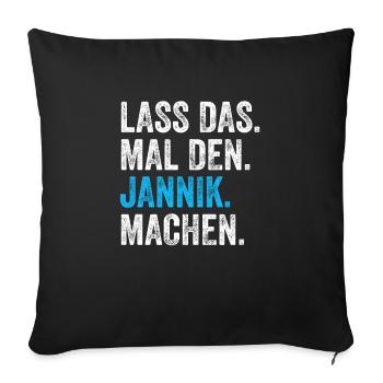 Lass das mal den Jannik machen Name - Sofakissenbezug 45 x 45 cm - Schwarz - Vorne