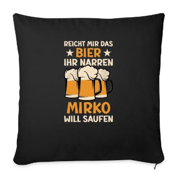 Reicht mir das Bier Mirko Saufen Namen - Sofakissenbezug 45 x 45 cm - Schwarz - Vorne