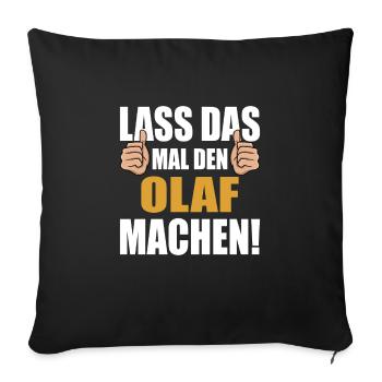 Lass das mal den Olaf machen - Sofakissenbezug 45 x 45 cm - Schwarz - Vorne