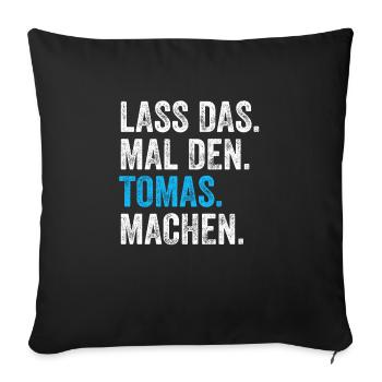 Lass das mal den Tomas machen Name - Sofakissenbezug 45 x 45 cm - Schwarz - Vorne