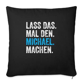 Lass das mal den Michael machen Name - Sofakissenbezug 45 x 45 cm - Schwarz - Vorne
