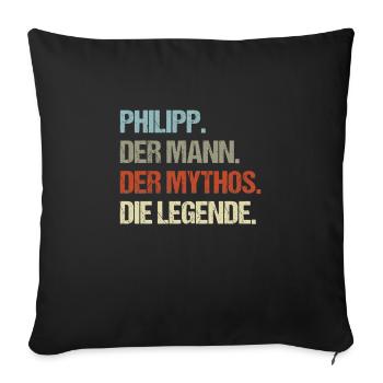 Philipp der Mann der Mythos die Legende - Sofakissenbezug 45 x 45 cm - Schwarz - Vorne
