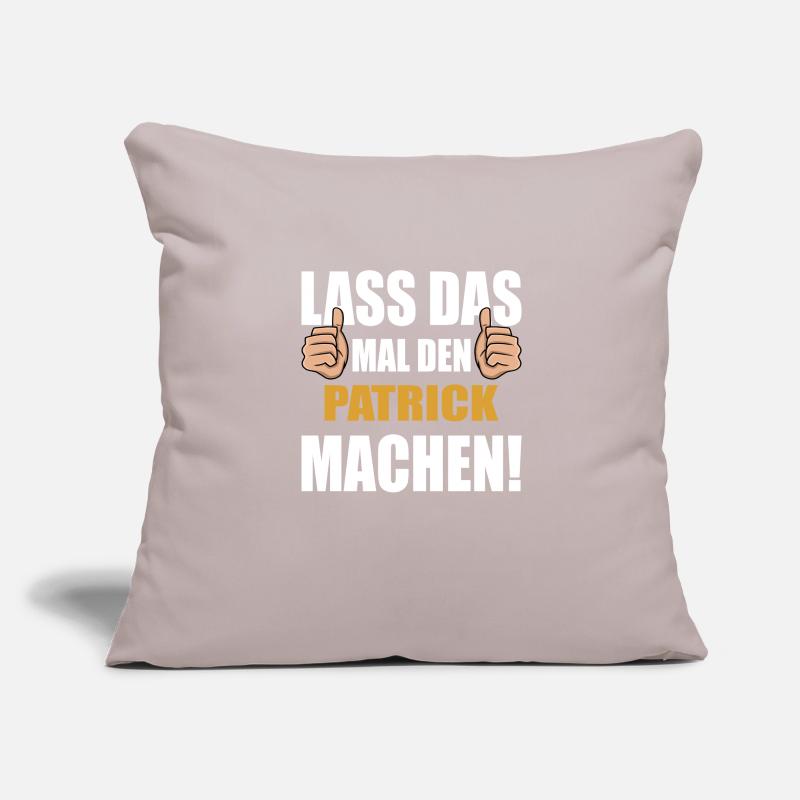 Lass das mal den Patrick machen Sofakissenbezug 45 x 45 cm