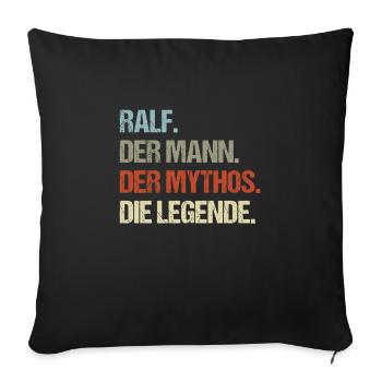 Ralf der Mann der Mythos die Legende - Sofakissenbezug 45 x 45 cm - Schwarz - Vorne