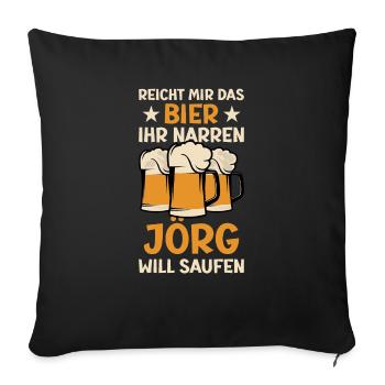 Reicht mir das Bier Jörg Saufen Namen - Sofakissenbezug 45 x 45 cm - Schwarz - Vorne