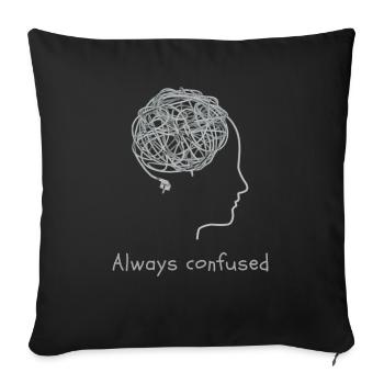 Always confused - Sofakissenbezug 45 x 45 cm - Schwarz - Vorne