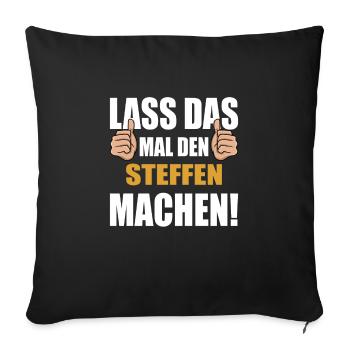 Lass das mal den STeffen machen - Sofakissenbezug 45 x 45 cm - Schwarz - Vorne