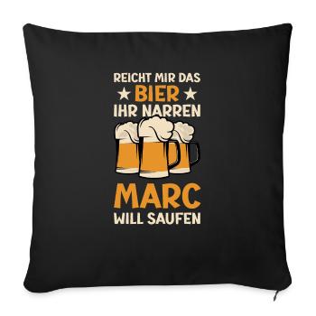 Reicht mir das Bier Marc Saufen Namen - Sofakissenbezug 45 x 45 cm - Schwarz - Vorne