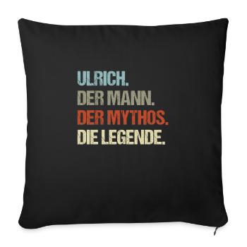 Ulrich der Mann der Mythos die Legende - Sofakissenbezug 45 x 45 cm - Schwarz - Vorne