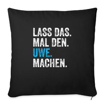 Lass das mal den Uwe machen Name - Sofakissenbezug 45 x 45 cm - Schwarz - Vorne