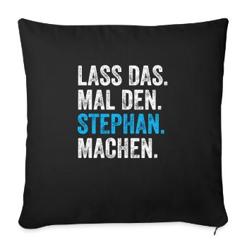 Lass das mal den Stephan machen Name - Sofakissenbezug 45 x 45 cm - Schwarz - Vorne