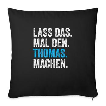 Lass das mal den Thomas machen Name - Sofakissenbezug 45 x 45 cm - Schwarz - Vorne