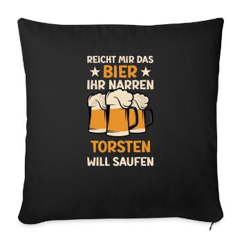 Reicht mir das Bier Torsten Saufen Namen - Sofakissenbezug 45 x 45 cm - Schwarz - Vorne