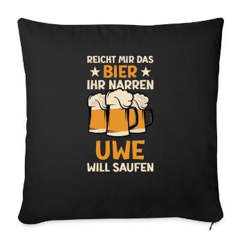 Reicht mir das Bier Uwe Saufen Namen - Sofakissenbezug 45 x 45 cm - Schwarz - Vorne