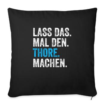 Lass das mal den Thore machen Name - Sofakissenbezug 45 x 45 cm - Schwarz - Vorne