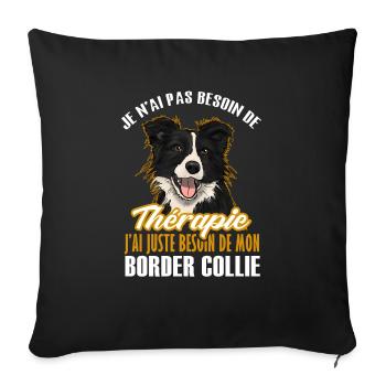 Pas besoin de thérapie juste mon border collie 1 - Housse de coussin décorative 45 x 45 cm - noir - Devant
