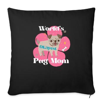 World's Okayest Pug Mom Pug Mom Gift - Sofa pillowcase 17,3'' x 17,3'' (45 x 45 cm) - black - Front