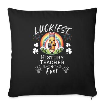Luckiest History Teacher School - Sofakissenbezug 45 x 45 cm - Schwarz - Vorne