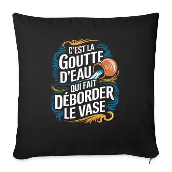 C'est la goutte d'eau qui fait déborder le vase - Housse de coussin décorative 45 x 45 cm - noir - Devant