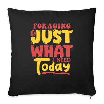 Foraging Is Just What I Need Today - Sofa pillowcase 17,3'' x 17,3'' (45 x 45 cm) - black - Front