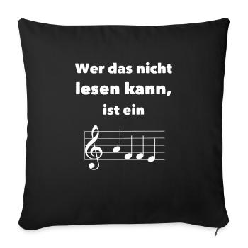 Wer das nicht lesen kann, ist ein... - Chorsänger - Sofakissenbezug 45 x 45 cm - Schwarz - Vorne