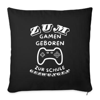 Zum Gamen geboren, zur Schule gezwungen | Konsole - Sofakissenbezug 45 x 45 cm - Schwarz - Vorne