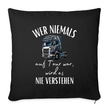 Chauffeur de camion - Si vous n’avez jamais été en tournée, vous ne le ferez jamais... - Housse de coussin décorative 45 x 45 cm - noir - Devant