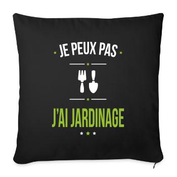 Je peux pas j'ai jardinage - Cadeau humour - Housse de coussin décorative 45 x 45 cm - noir - Devant