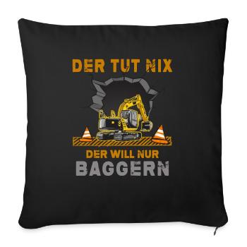 Bagger Baggerfahrer will baggern Baggerschaufel - Sofakissenbezug 45 x 45 cm - Schwarz - Vorne