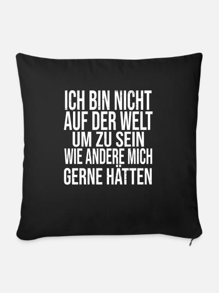 Ich bin nicht auf der Welt um zu sein wie andere.. - Sofakissenbezug 45 x 45 cm - Schwarz