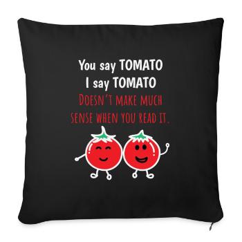 Tomato Shirt You Say Tomato I Say Funny Tee - Sofa pillowcase 17,3'' x 17,3'' (45 x 45 cm) - black - Front