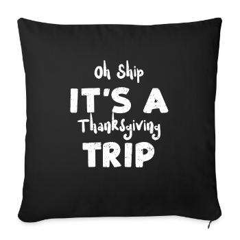 Oh Ship It's a Thanksgiving Trip - Sofa pillowcase 17,3'' x 17,3'' (45 x 45 cm) - black - Front