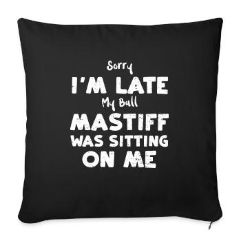 Sorry I'm Late My Bull Mastiff W... - Sofa pillowcase 17,3'' x 17,3'' (45 x 45 cm) - black - Front
