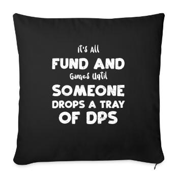 It's All Fund And Games Until So... - Sofa pillowcase 17,3'' x 17,3'' (45 x 45 cm) - black - Front