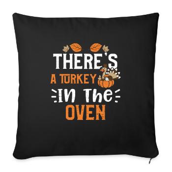 There's A Turkey In The Oven - Sofa pillowcase 17,3'' x 17,3'' (45 x 45 cm) - black - Front