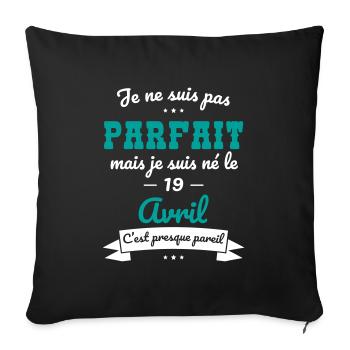 Anniversaire - Pas parfait mais né le 19 Avril - Housse de coussin décorative 45 x 45 cm - noir - Devant